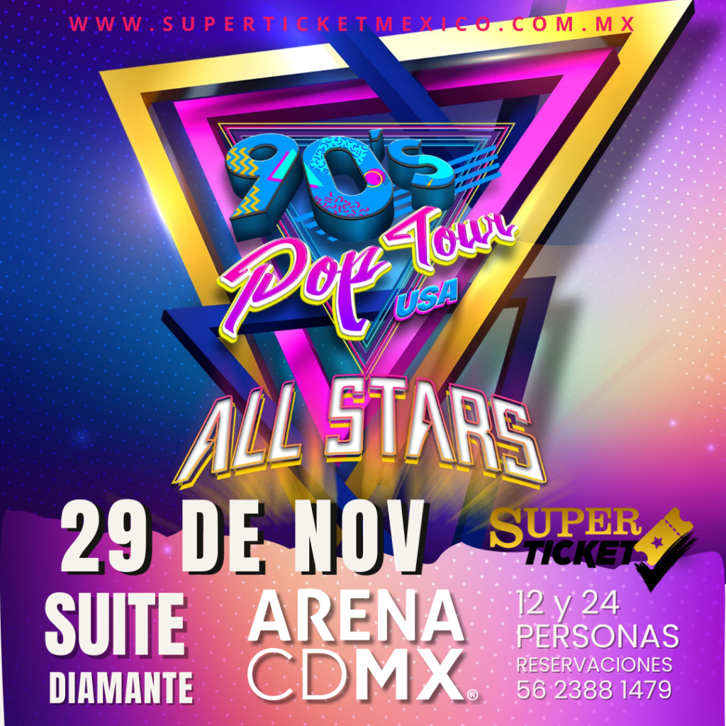 90´s pop tour all stars arena mexico 29 de nov 2024